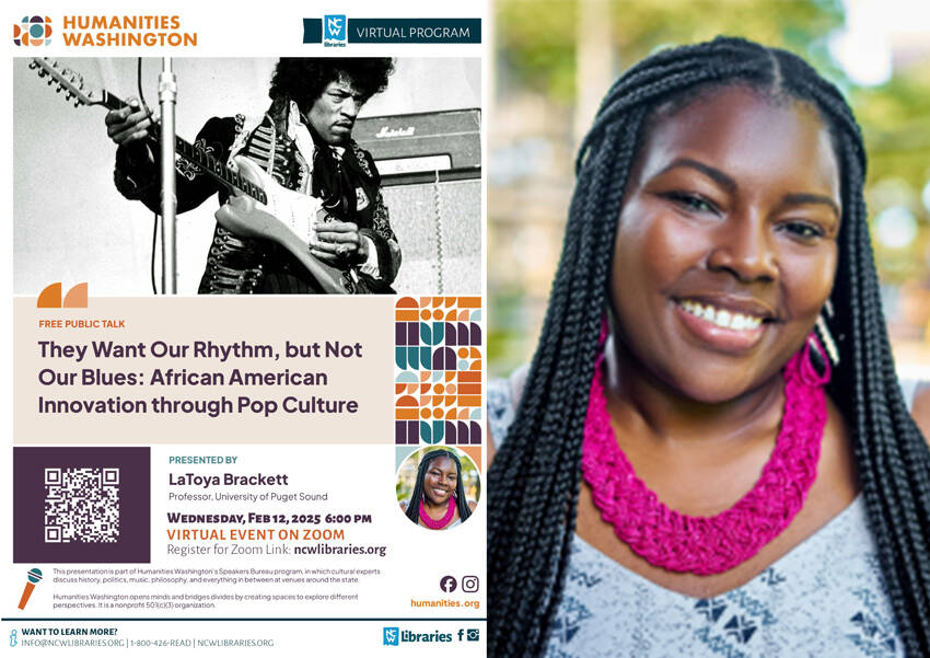 LaToya Brackett, an associate professor of African American studies at the University of Puget Sound, will speak as part of a virtual Humanities Washington Speakers Bureau Program  “They Want Our Rhythm, but Not Our Blues: African American Innovation through Pop Culture,” which is being hosted by NCW Libraries. NCWL submitted images